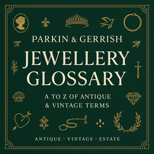 Parkin & Gerrish Jewellery Glossary - Parkin and Gerrish